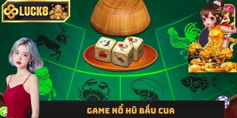 Nổ Hũ Bầu Cua